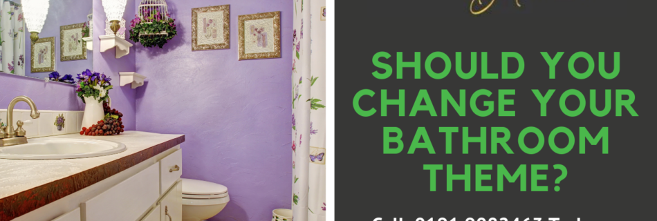 Should You Change Your Bathroom Theme