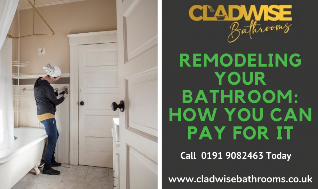 Remodeling Your Bathroom How You Can Pay for It