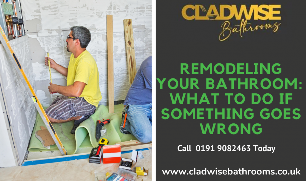 Remodeling Your Bathroom What to Do If Something Goes Wrong